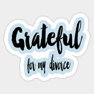 Grateful for my divorce Sticker